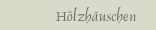 Holzh&auml;uschen